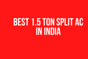 Best 1.5 ton split AC in India