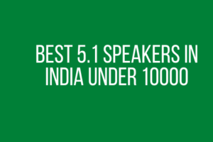 Best 5.1 Speakers in India under 10000