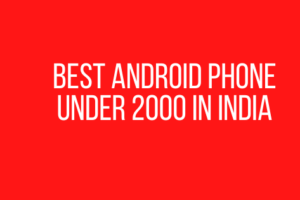 Best Android Phone under 2000 in India