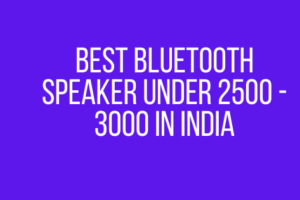 Best Bluetooth Speaker Under 2500 - 3000 in India
