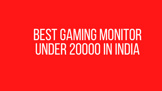 Best Gaming Monitor Under 20000 in India