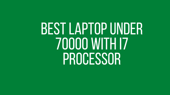 Best Laptop Under 70000 With i7 Processor 