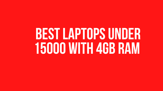 Best Laptops under 15000 with 4GB RAM in India