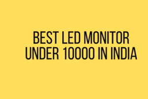 Best Led Monitor Under 10000 in India