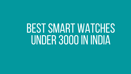 Best Smart Watches Under 3000 In India