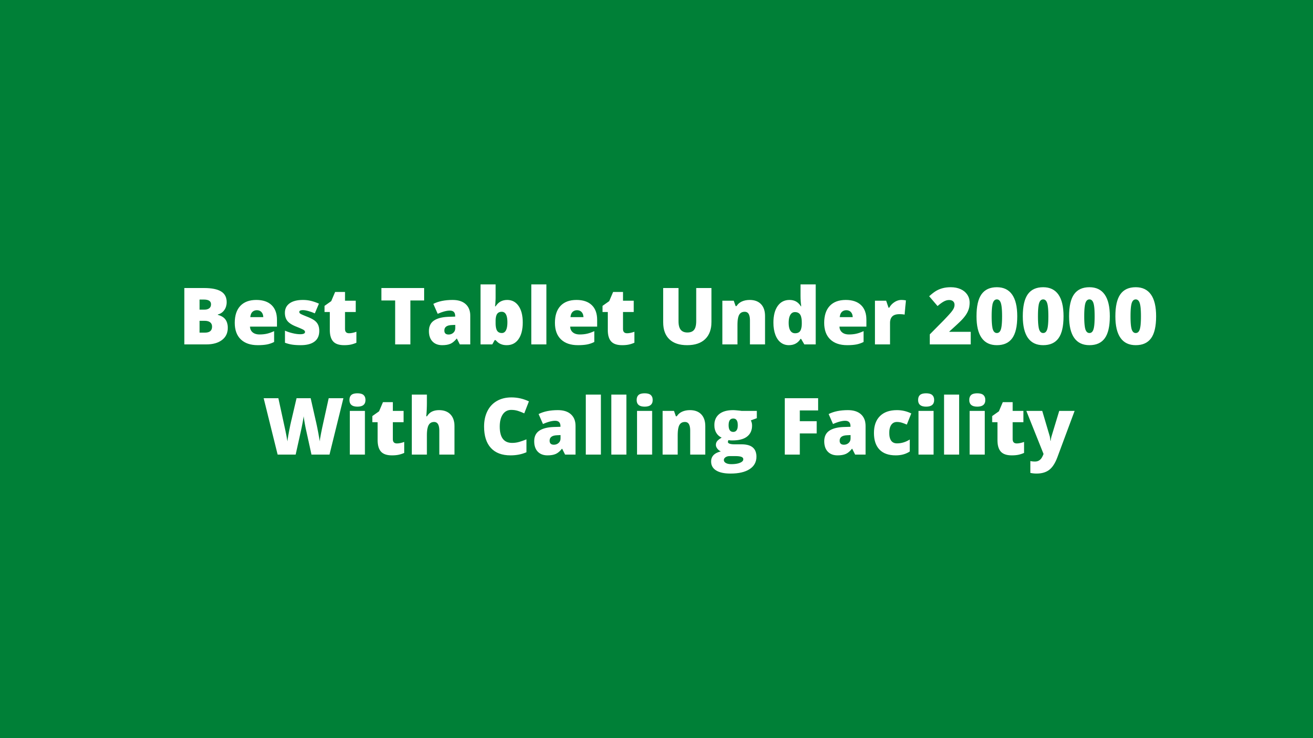 Best Tablet Under 20000 With Calling Facility