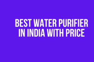 Best Water Purifier in India With Price