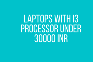 Laptops with i3 Processor under 30000 INR